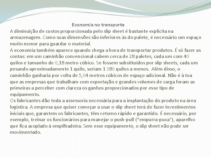 Economia no transporte A diminuição de custos proporcionada pelo slip sheet é bastante explícita