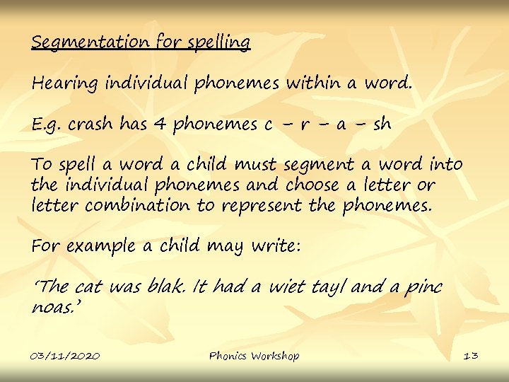 Segmentation for spelling Hearing individual phonemes within a word. E. g. crash has 4
