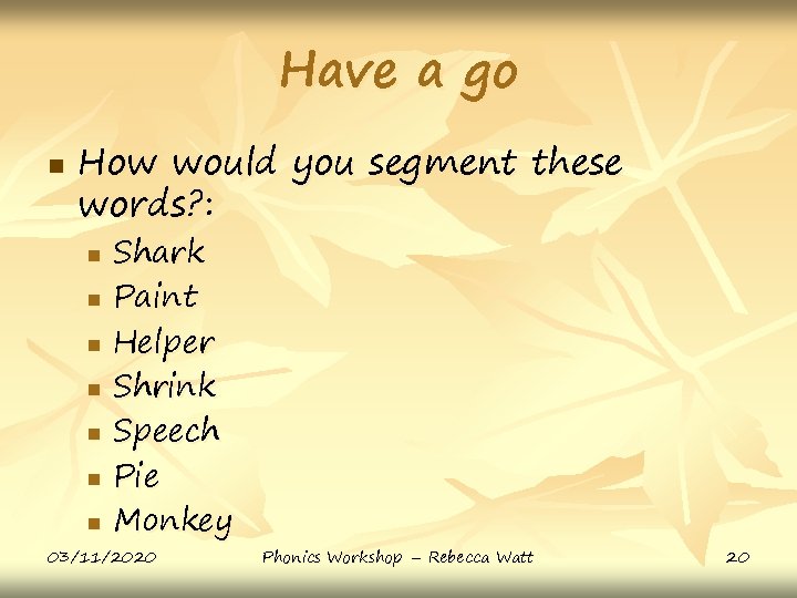 Have a go n How would you segment these words? : n n n