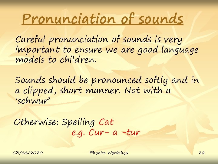 Pronunciation of sounds Careful pronunciation of sounds is very important to ensure we are Pronunciation of sounds Careful pronunciation of sounds is very important to ensure we are