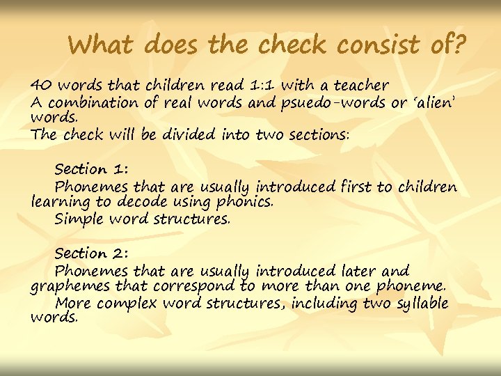 What does the check consist of? 40 words that children read 1: 1 with What does the check consist of? 40 words that children read 1: 1 with