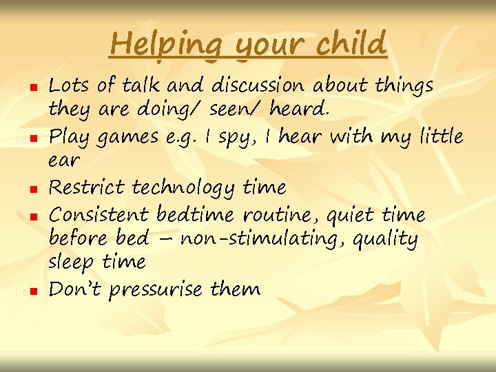 Helping your child n n n Lots of talk and discussion about things they