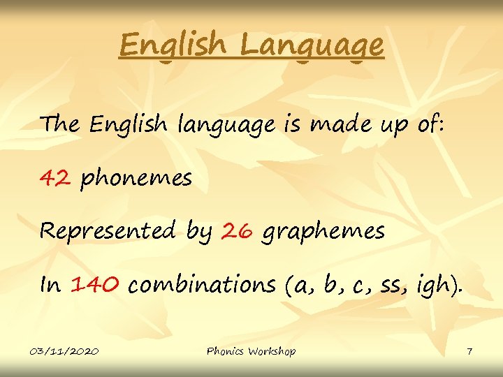 English Language The English language is made up of: 42 phonemes Represented by 26