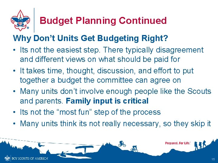 Budget Planning Continued Why Don’t Units Get Budgeting Right? • Its not the easiest