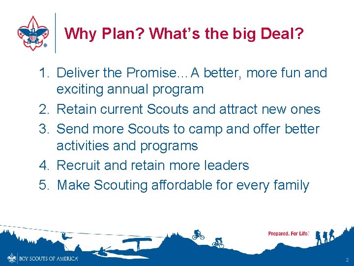 Why Plan? What’s the big Deal? 1. Deliver the Promise…A better, more fun and