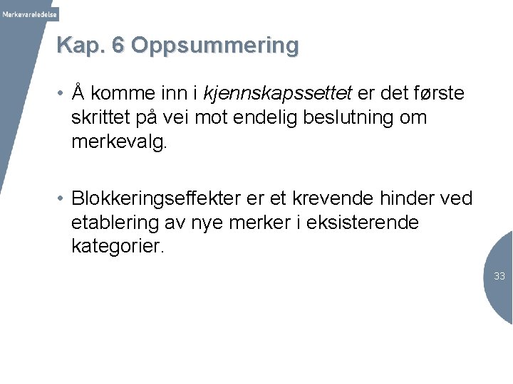 Kap. 6 Oppsummering • Å komme inn i kjennskapssettet er det første skrittet på