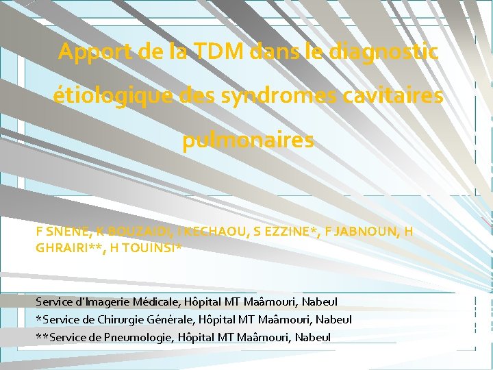 Apport de la TDM dans le diagnostic étiologique des syndromes cavitaires pulmonaires F SNENE,