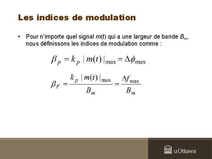 Les indices de modulation • Pour n’importe quel signal m(t) qui a une largeur