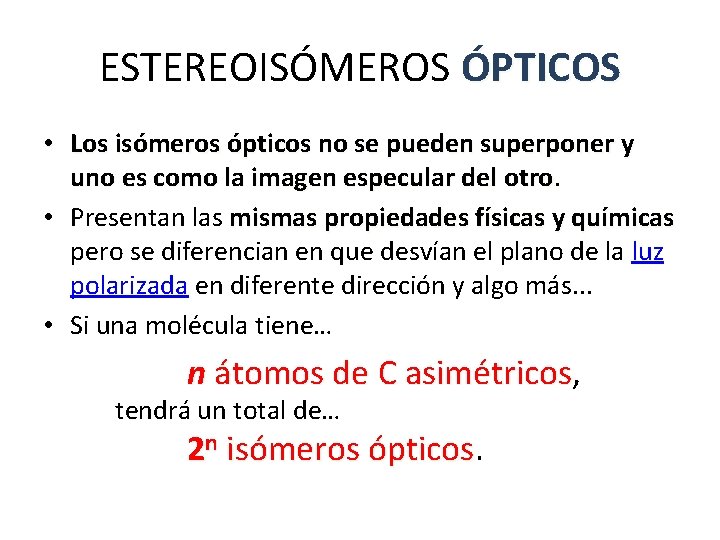 ESTEREOISÓMEROS ÓPTICOS • Los isómeros ópticos no se pueden superponer y uno es como ESTEREOISÓMEROS ÓPTICOS • Los isómeros ópticos no se pueden superponer y uno es como