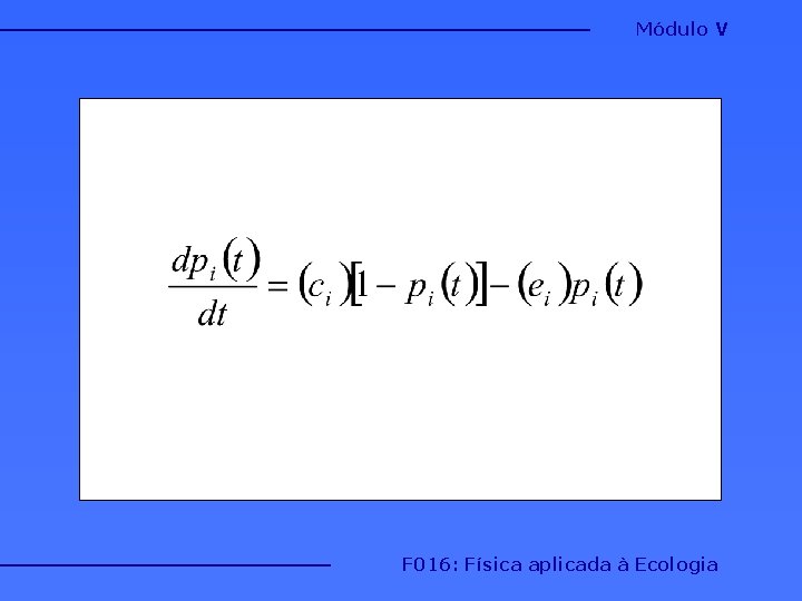 Módulo V F 016: Física aplicada à Ecologia 
