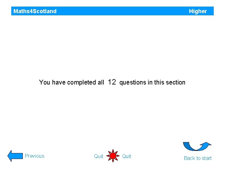 Maths 4 Scotland Higher You have completed all Previous Quit 12 questions in this