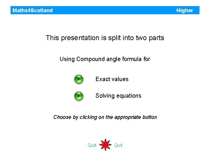 Maths 4 Scotland Higher This presentation is split into two parts Using Compound angle