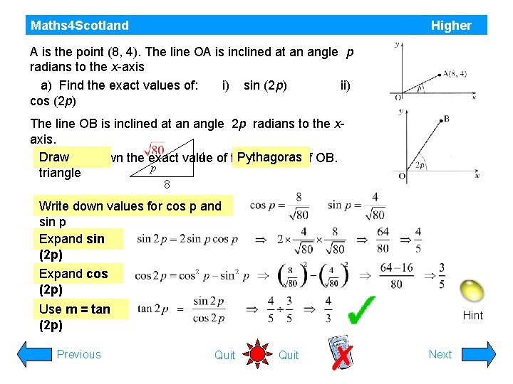 Maths 4 Scotland Higher A is the point (8, 4). The line OA is Maths 4 Scotland Higher A is the point (8, 4). The line OA is