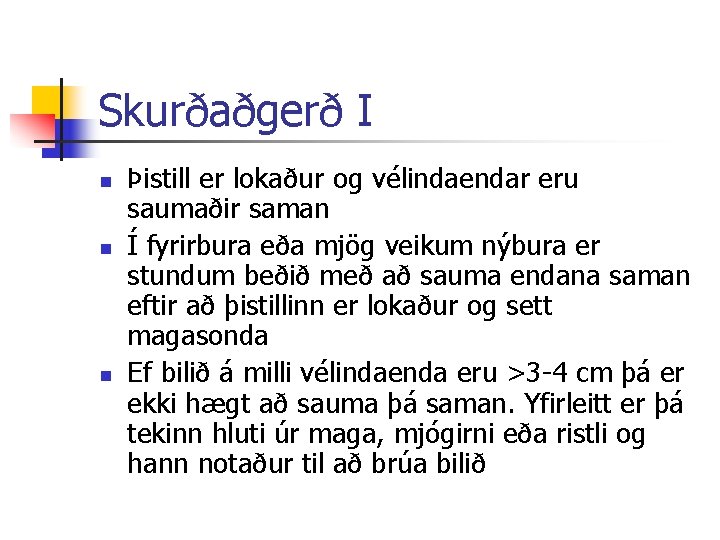 Skurðaðgerð I n n n Þistill er lokaður og vélindaendar eru saumaðir saman Í