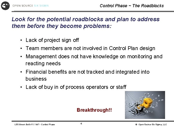 Control Phase ~ The Roadblocks Look for the potential roadblocks and plan to address