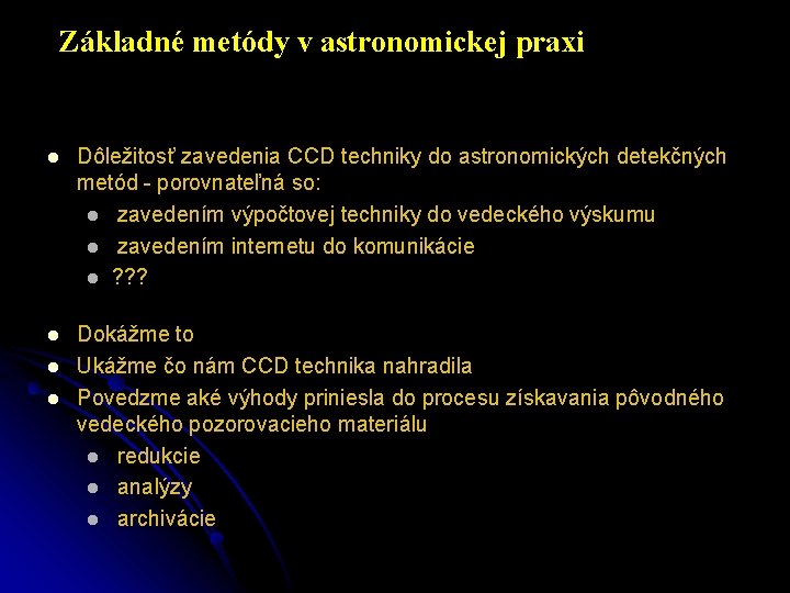 Základné metódy v astronomickej praxi l Dôležitosť zavedenia CCD techniky do astronomických detekčných metód