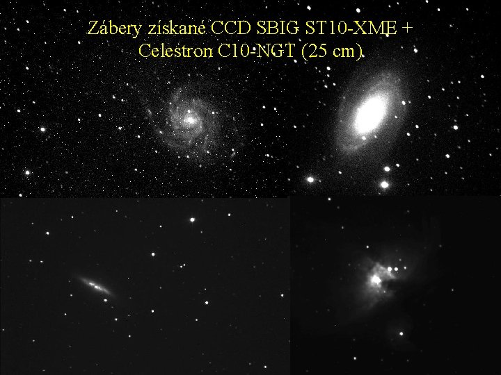 Zábery získané CCD SBIG ST 10 -XME + Celestron C 10 -NGT (25 cm)