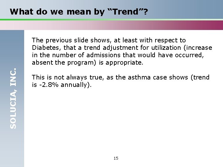 What do we mean by “Trend”? SOLUCIA, INC. The previous slide shows, at least