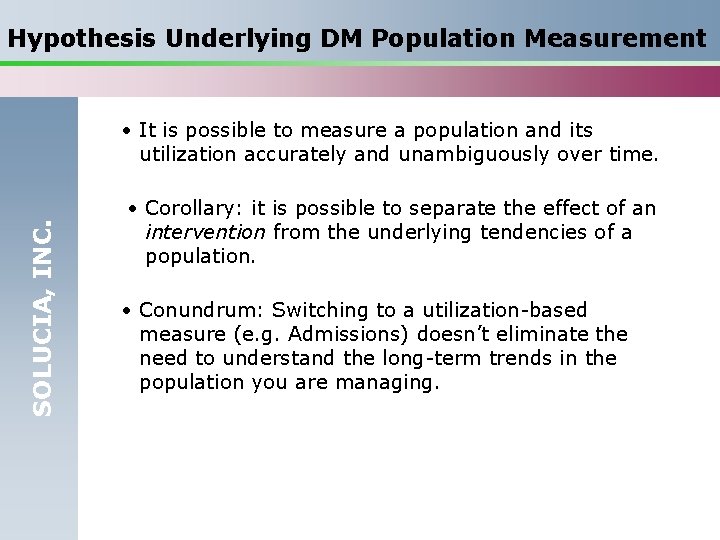 Hypothesis Underlying DM Population Measurement SOLUCIA, INC. • It is possible to measure a