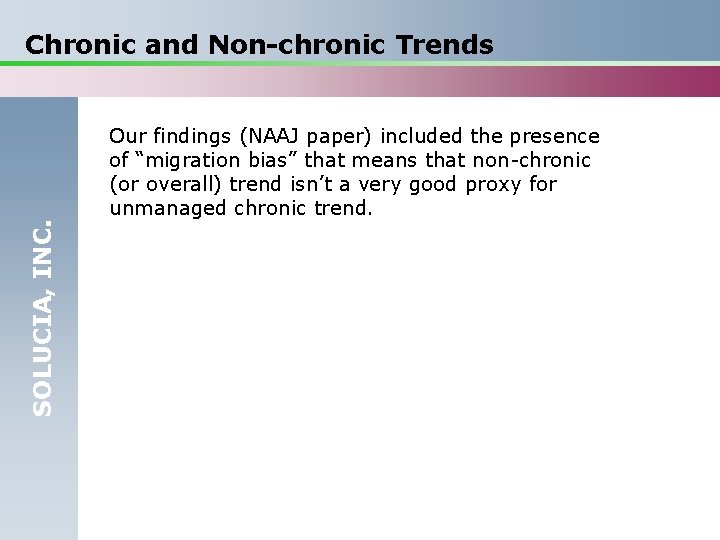 SOLUCIA, INC. Chronic and Non-chronic Trends Our findings (NAAJ paper) included the presence of
