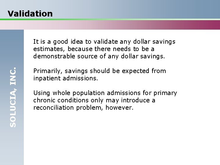 Validation SOLUCIA, INC. It is a good idea to validate any dollar savings estimates,