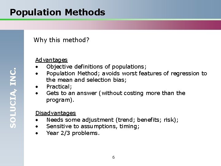 Population Methods SOLUCIA, INC. Why this method? Advantages • Objective definitions of populations; •