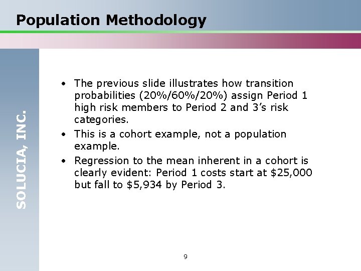 SOLUCIA, INC. Population Methodology • The previous slide illustrates how transition probabilities (20%/60%/20%) assign