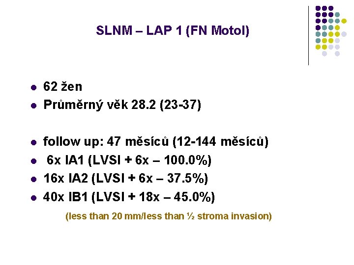 SLNM – LAP 1 (FN Motol) l l l 62 žen Průměrný věk 28.