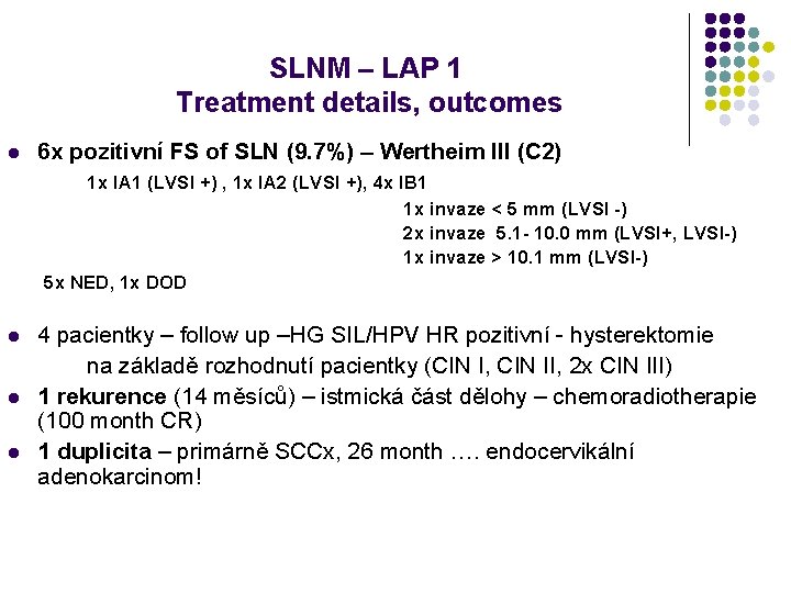 SLNM – LAP 1 Treatment details, outcomes l 6 x pozitivní FS of SLN