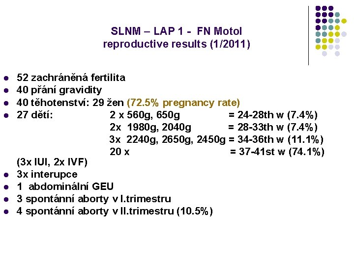 SLNM – LAP 1 - FN Motol reproductive results (1/2011) l l l l