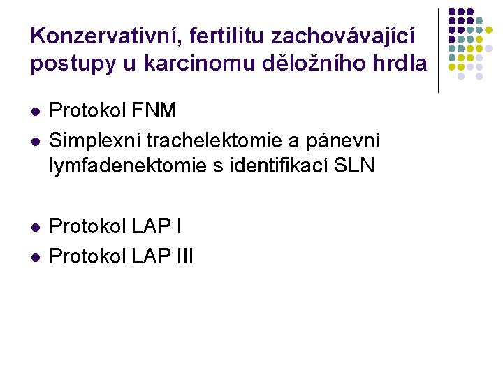 Konzervativní, fertilitu zachovávající postupy u karcinomu děložního hrdla l l Protokol FNM Simplexní trachelektomie