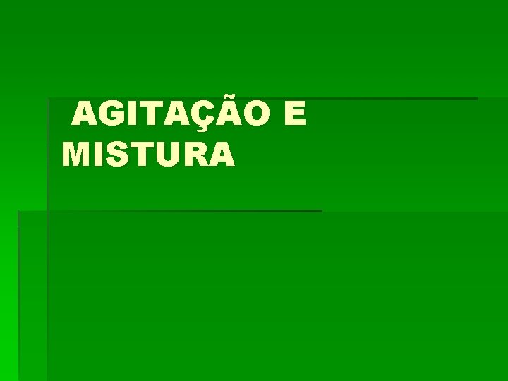 AGITAÇÃO E MISTURA AGITAÇÃO E MISTURA