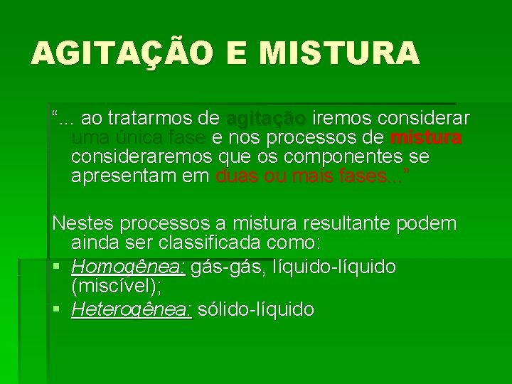 AGITAÇÃO E MISTURA “. . . ao tratarmos de agitação iremos considerar uma única AGITAÇÃO E MISTURA “. . . ao tratarmos de agitação iremos considerar uma única