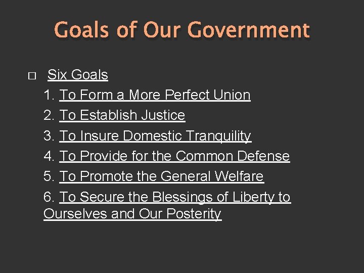 Goals of Our Government � Six Goals 1. To Form a More Perfect Union