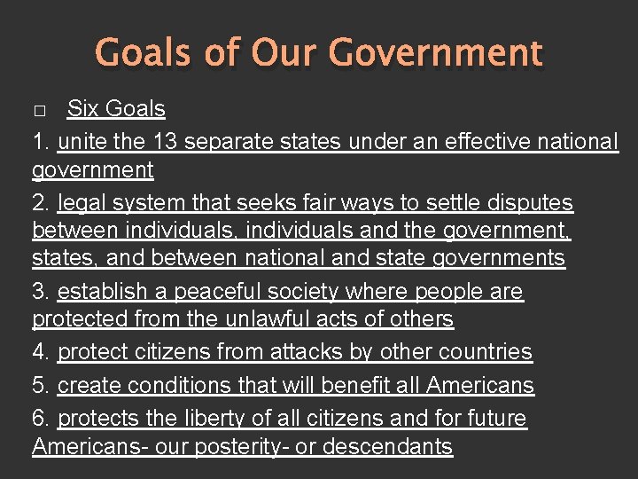 Goals of Our Government Six Goals 1. unite the 13 separate states under an