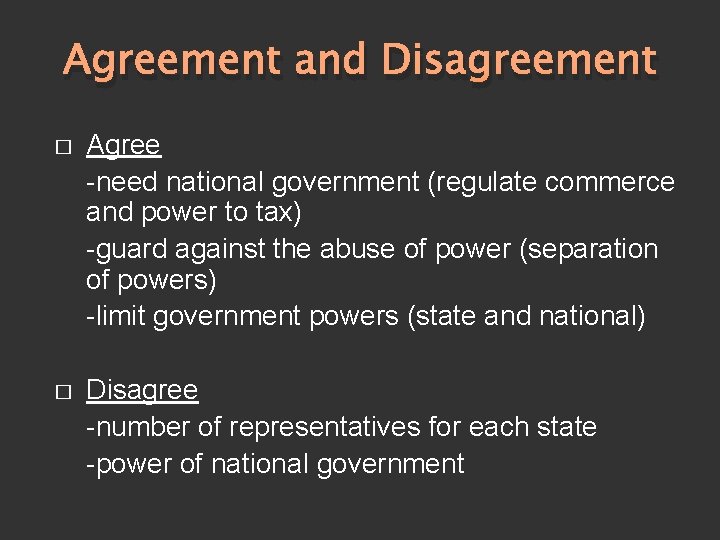 Agreement and Disagreement � Agree -need national government (regulate commerce and power to tax)