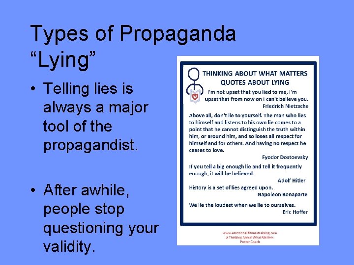 Types of Propaganda “Lying” • Telling lies is always a major tool of the