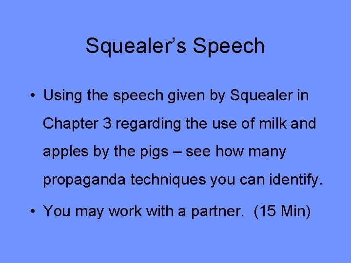 Squealer’s Speech • Using the speech given by Squealer in Chapter 3 regarding the