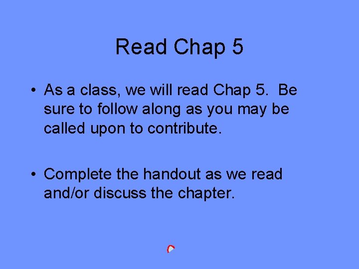 Read Chap 5 • As a class, we will read Chap 5. Be sure