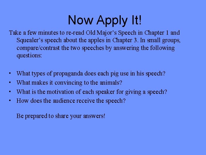 Now Apply It! Take a few minutes to re-read Old Major’s Speech in Chapter