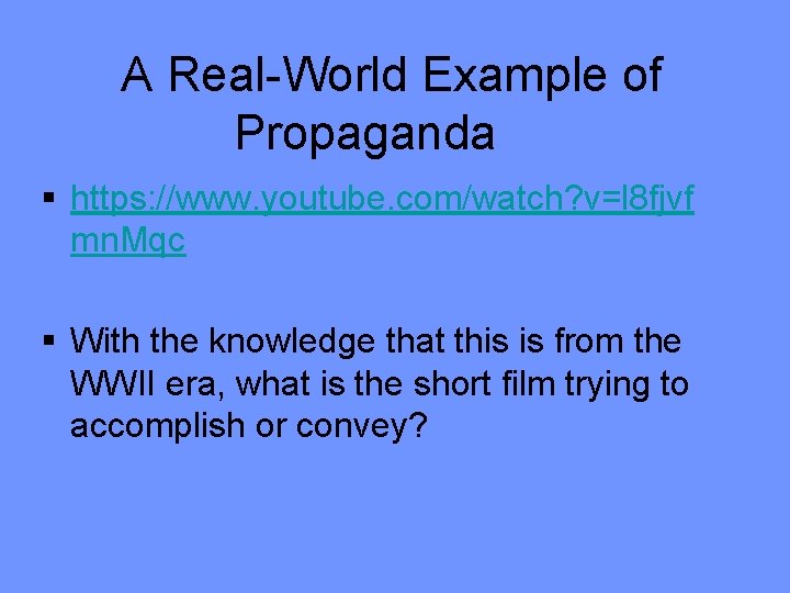 A Real-World Example of Propaganda § https: //www. youtube. com/watch? v=l 8 fjvf mn.