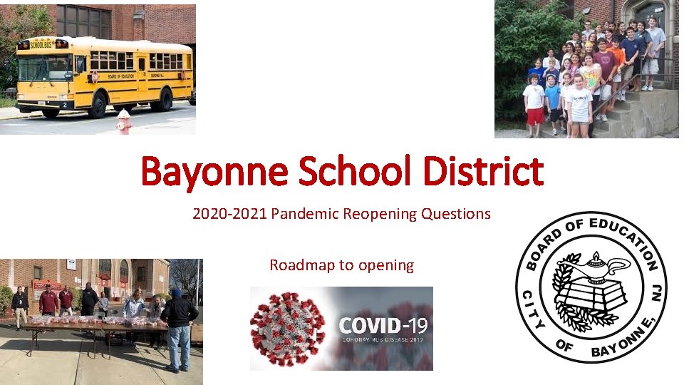 Bayonne School District 2020 -2021 Pandemic Reopening Questions Roadmap to opening 