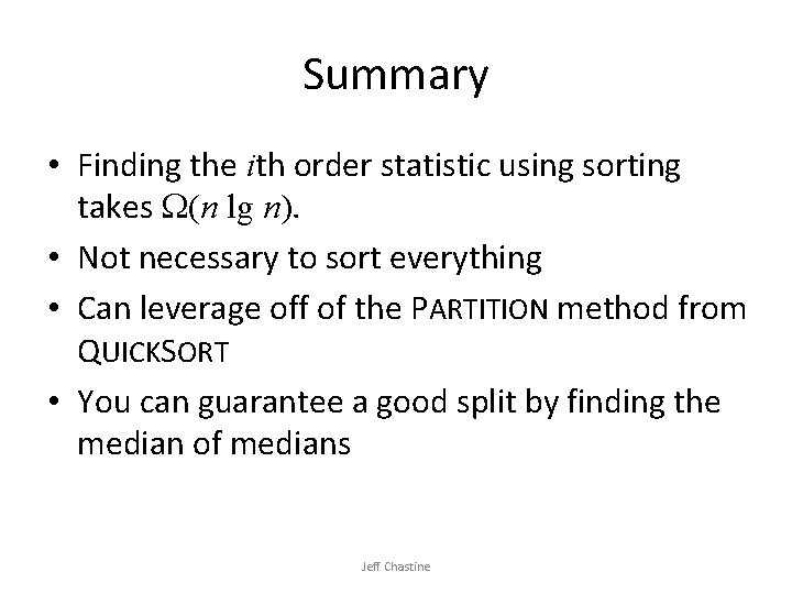 Summary • Finding the ith order statistic using sorting takes (n lg n). • Summary • Finding the ith order statistic using sorting takes (n lg n). •