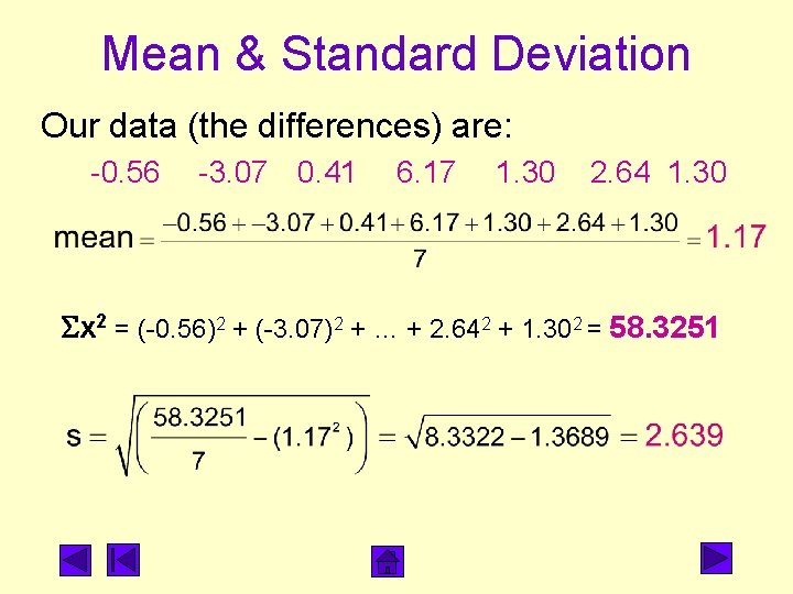 Mean & Standard Deviation Our data (the differences) are: -0. 56 -3. 07 0.