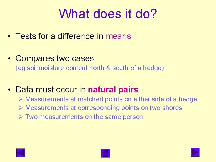 What does it do? • Tests for a difference in means • Compares two