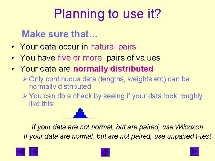 Planning to use it? Make sure that… • Your data occur in natural pairs