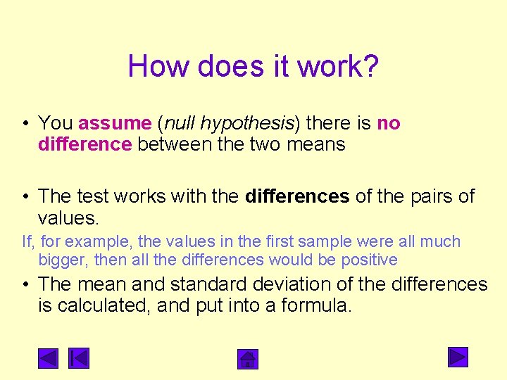 How does it work? • You assume (null hypothesis) there is no difference between