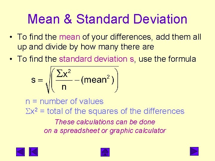Mean & Standard Deviation • To find the mean of your differences, add them