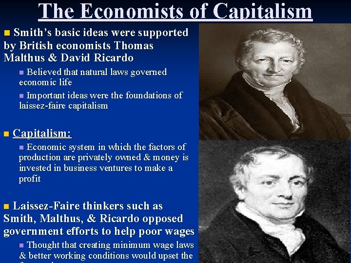 The Economists of Capitalism Smith’s basic ideas were supported by British economists Thomas Malthus