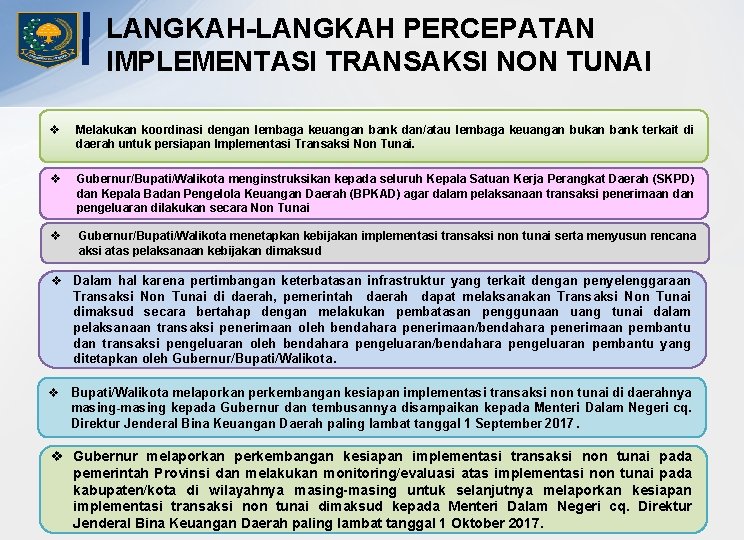 LANGKAH-LANGKAH PERCEPATAN IMPLEMENTASI TRANSAKSI NON TUNAI v Melakukan koordinasi dengan lembaga keuangan bank dan/atau